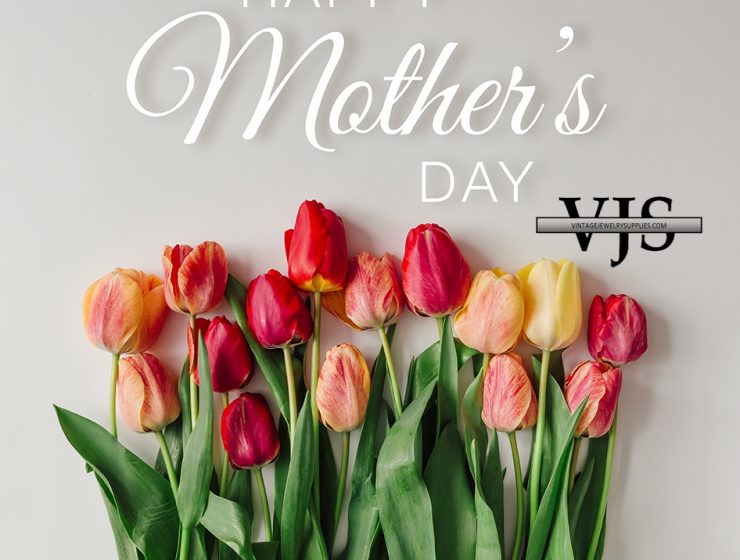 Happy Mothers Day from Vintage Jewelry Supplies, Inc.