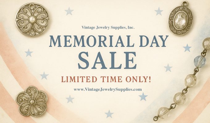 Vintage Jewelry Supplies, Inc. - Memorial Day Sale - Limited Time Only! - www.VintageJewelrySupplies.com