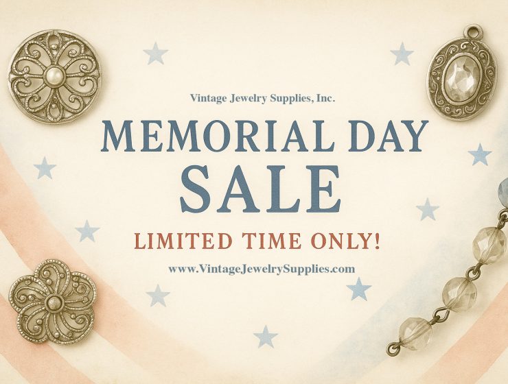 Vintage Jewelry Supplies, Inc. - Memorial Day Sale - Limited Time Only! - www.VintageJewelrySupplies.com